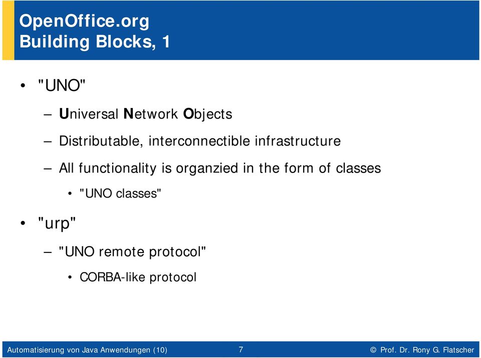 infrastructure All functionality is organzied in the form of classes "urp" " classes" " remote