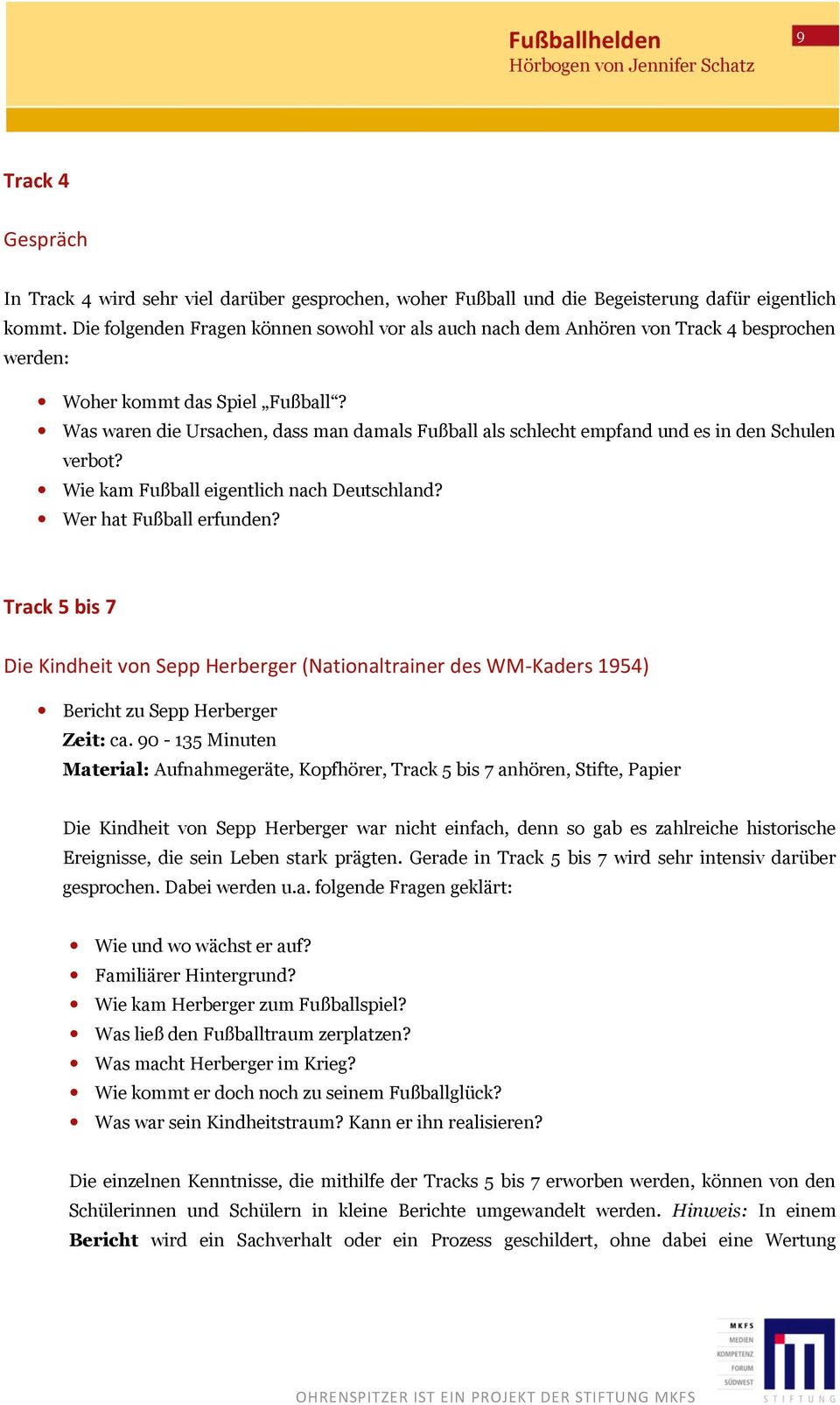 Was waren die Ursachen, dass man damals Fußball als schlecht empfand und es in den Schulen verbot? Wie kam Fußball eigentlich nach Deutschland? Wer hat Fußball erfunden?