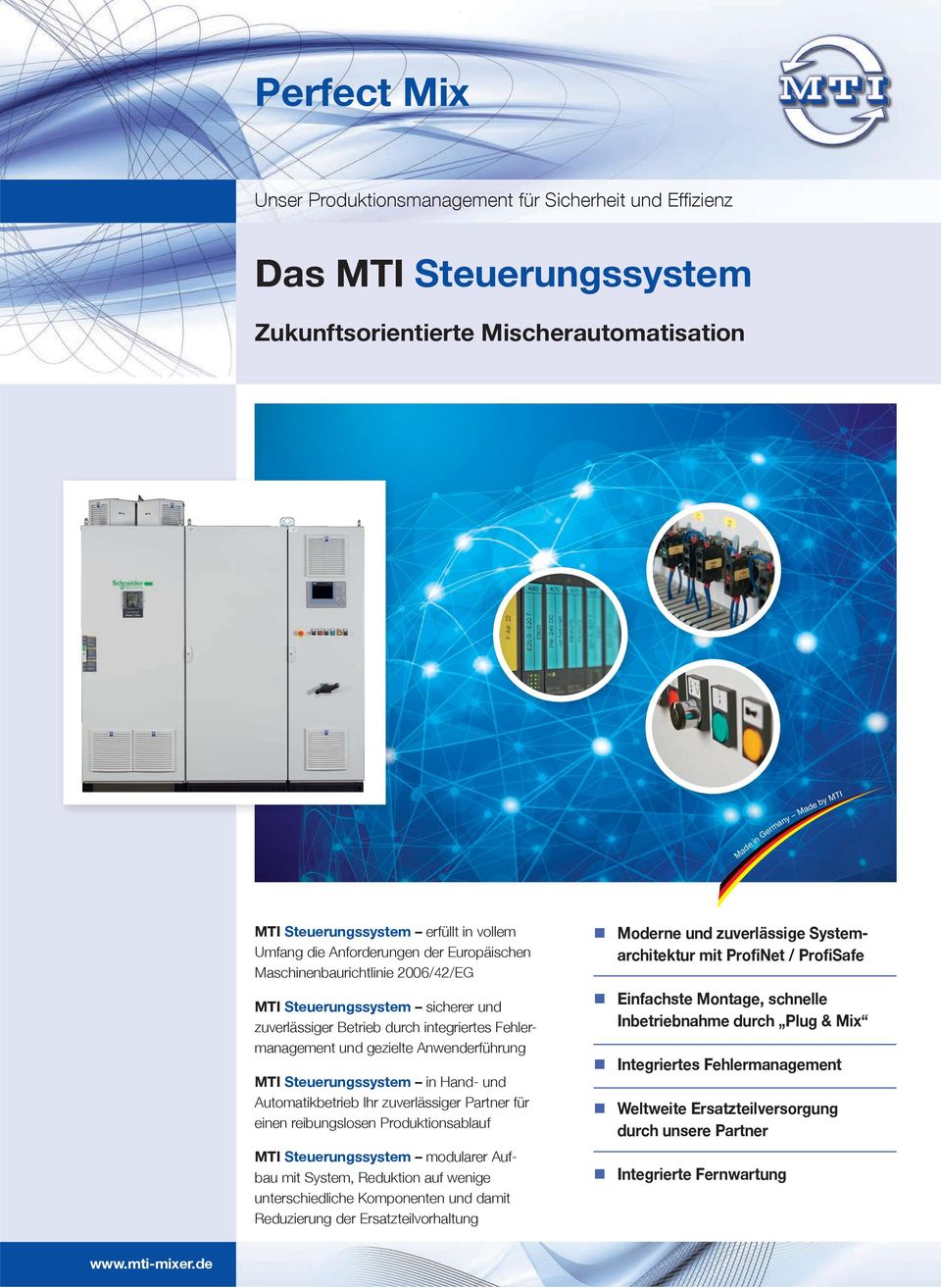 Anwenderführung MTI Steuerungssystem in Hand- und Automatikbetrieb Ihr zuverlässiger Partner für einen reibungslosen Produktionsablauf MTI Steuerungssystem modularer Aufbau mit System, Reduktion auf