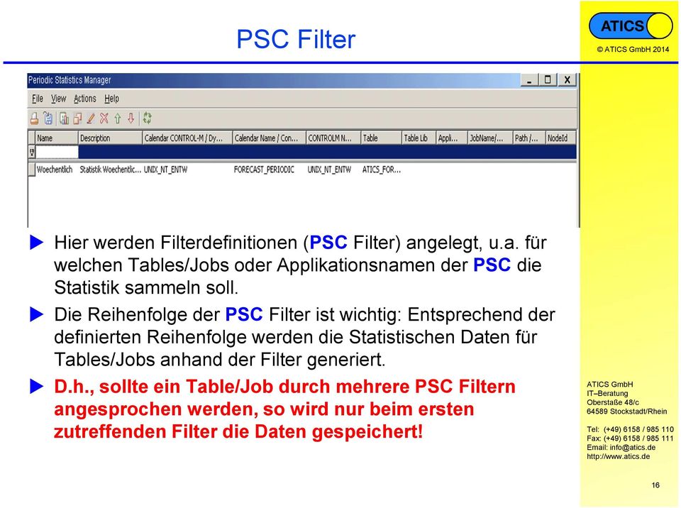 Die Reihenfolge der PSC Filter ist wichtig: Entsprechend der definierten Reihenfolge werden die Statistischen Daten
