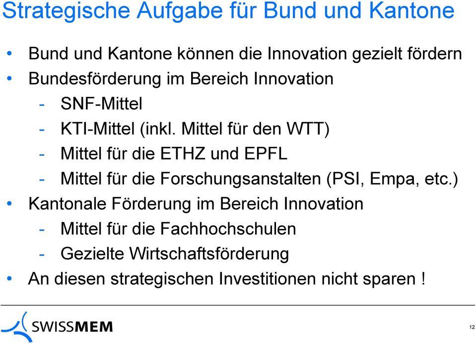 Mittel für den WTT) - Mittel für die ETHZ und EPFL - Mittel für die Forschungsanstalten (PSI, Empa, etc.