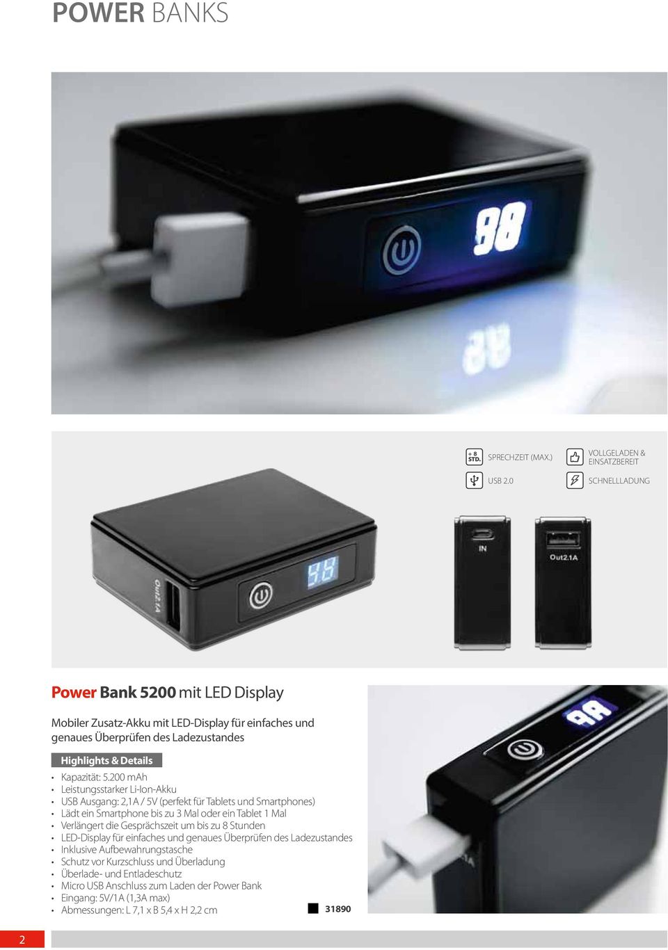 200 mah Leistungsstarker Li-Ion-Akku USB Ausgang: 2,1A / 5V (perfekt für Tablets und Smartphones) Lädt ein Smartphone bis zu 3 Mal oder ein Tablet 1 Mal Verlängert