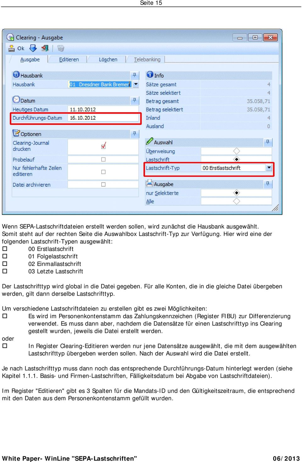 Für alle Konten, die in die gleiche Datei übergeben werden, gilt dann derselbe Lastschrifttyp.