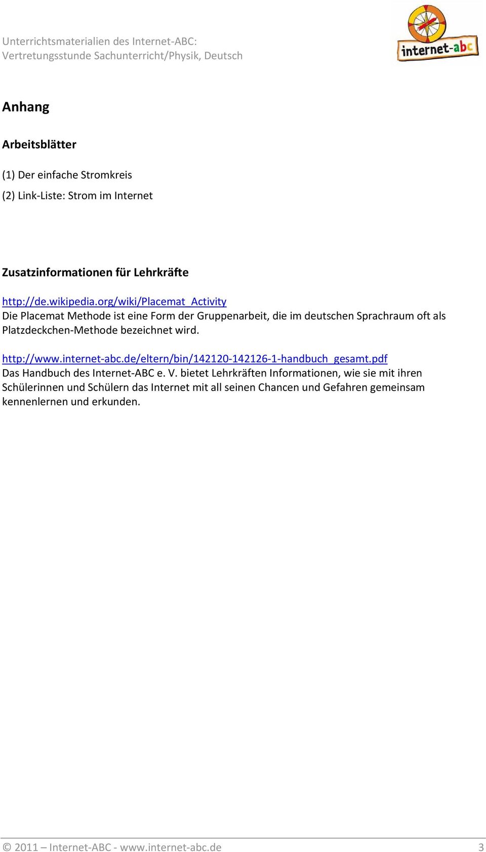 wird. http://www.internet abc.de/eltern/bin/142120 142126 1 handbuch_gesamt.pdf Das Handbuch des Internet ABC e. V.