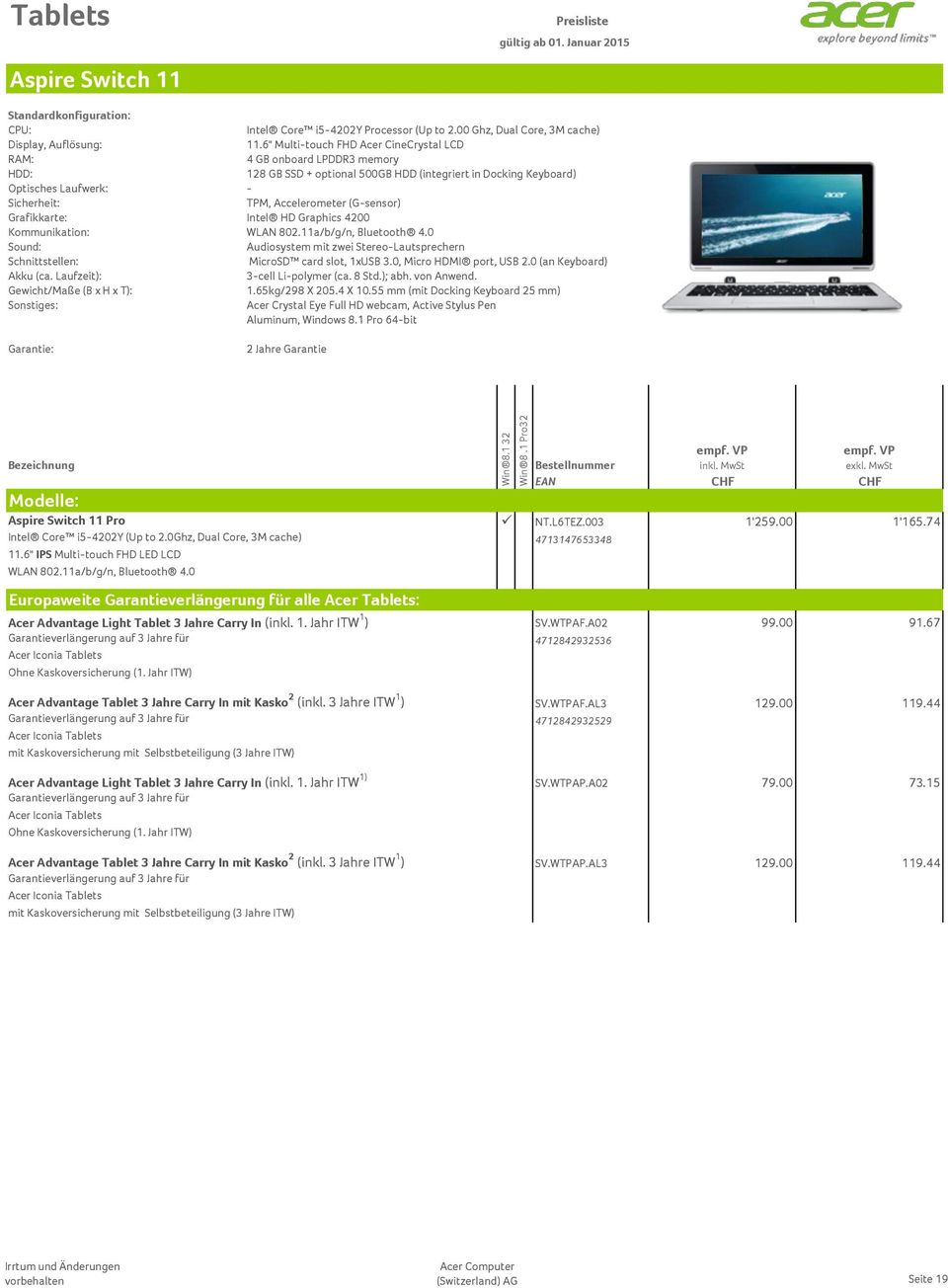 Intel HD Graphics 4200 Kommunikation: WLAN 802.11a/b/g/n, Bluetooth 4.0 Audiosystem mit zwei Stereo-Lautsprechern Schnittstellen: MicroSD card slot, 1xUSB 3.0, Micro HDMI port, USB 2.