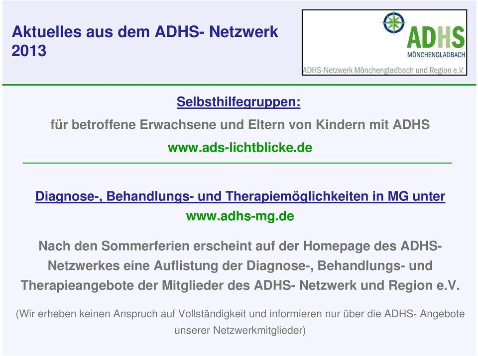 de Nach den Sommerferien erscheint auf der Homepage des ADHS- Netzwerkes eine Auflistung der Diagnose-, Behandlungs- und