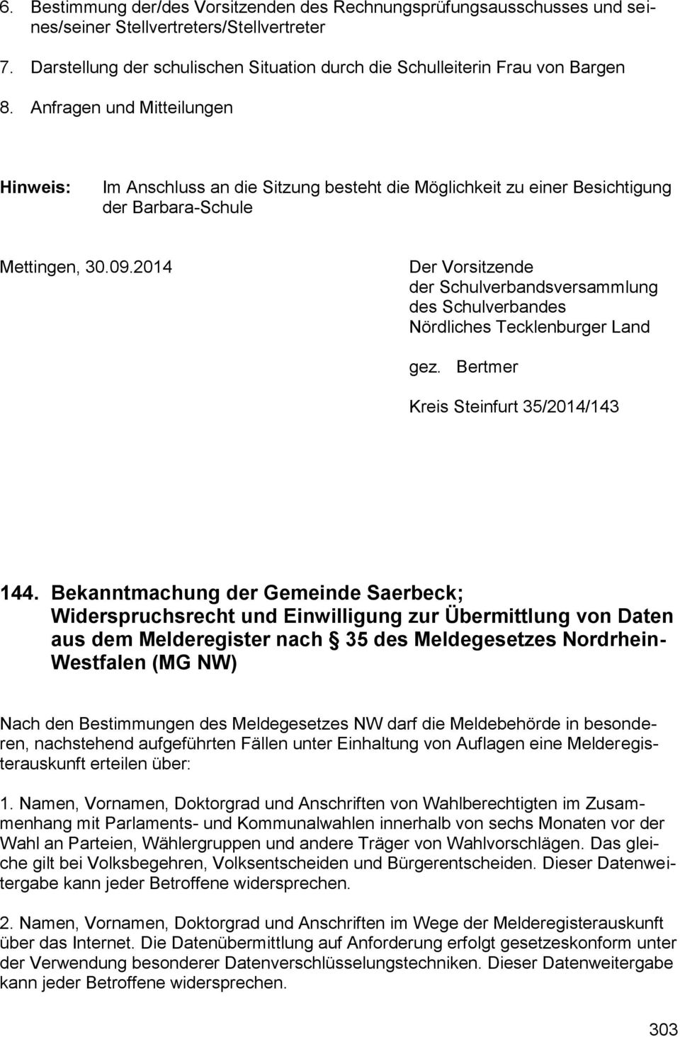 2014 Der Vorsitzende der Schulverbandsversammlung des Schulverbandes Nördliches Tecklenburger Land gez. Bertmer Kreis Steinfurt 35/2014/143 144.