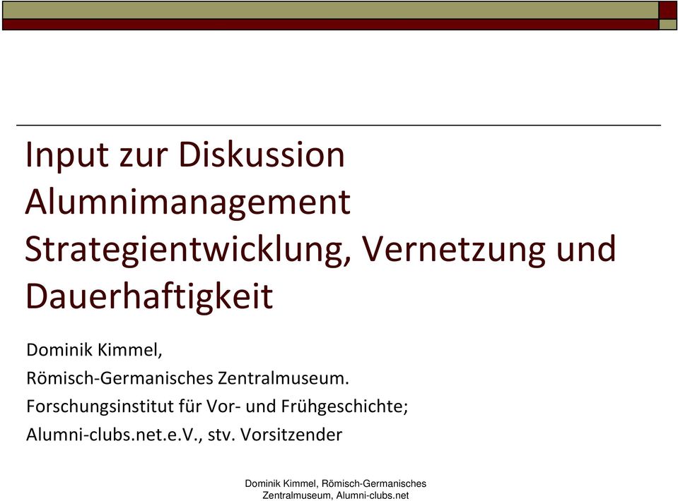 Forschungsinstitut für Vor und Frühgeschichte; Alumni clubs.net.e.v., stv.