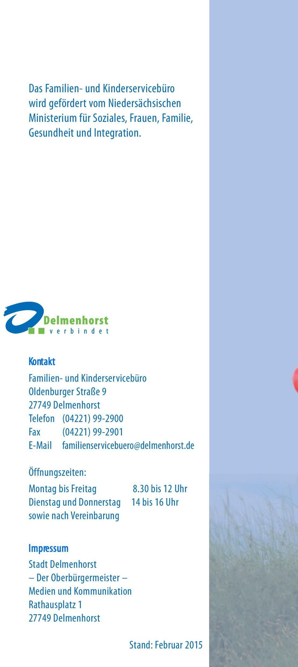 Kontakt Familien und Kinderservicebüro Oldenburger Straße 9 27749 Delmenhorst Telefon (04221) 99 2900 Fax (04221) 99 2901 E Mail