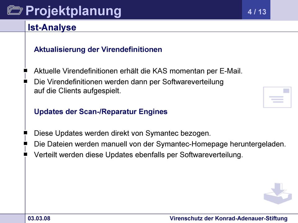 Updates der Scan-/Reparatur Engines Diese Updates werden direkt von Symantec bezogen.
