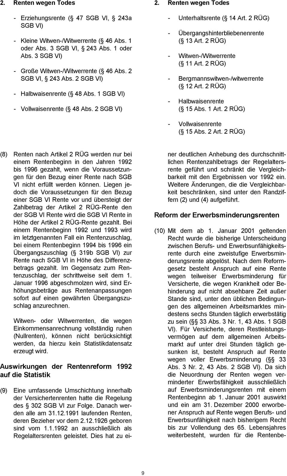 2 RÜG) - Witwen-/Witwerrente ( 11 Art. 2 RÜG) - Bergmannswitwen-/witwerrente ( 12 Art. 2 RÜG) - Halbwaisenrente ( 15 Abs. 1 Art. 2 RÜG) - Vollwaisenrente ( 15 Abs. 2 Art.