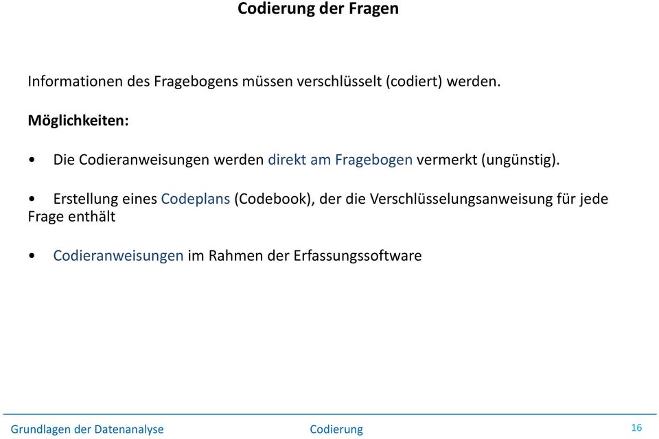 Möglichkeiten: Die Codieranweisungen werden direkt am Fragebogen vermerkt