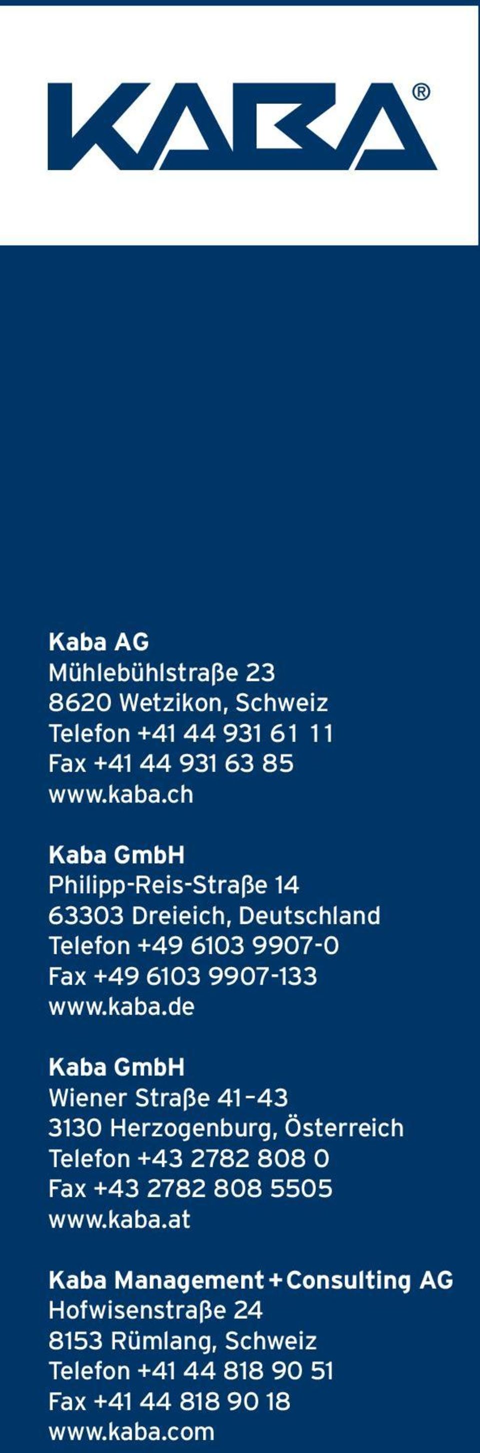 de Kaba GmbH Wiener Straße 41 43 3130 Herzogenburg, Österreich Telefon +43 2782 808 0 Fax +43 2782 808 5505 www.kaba.