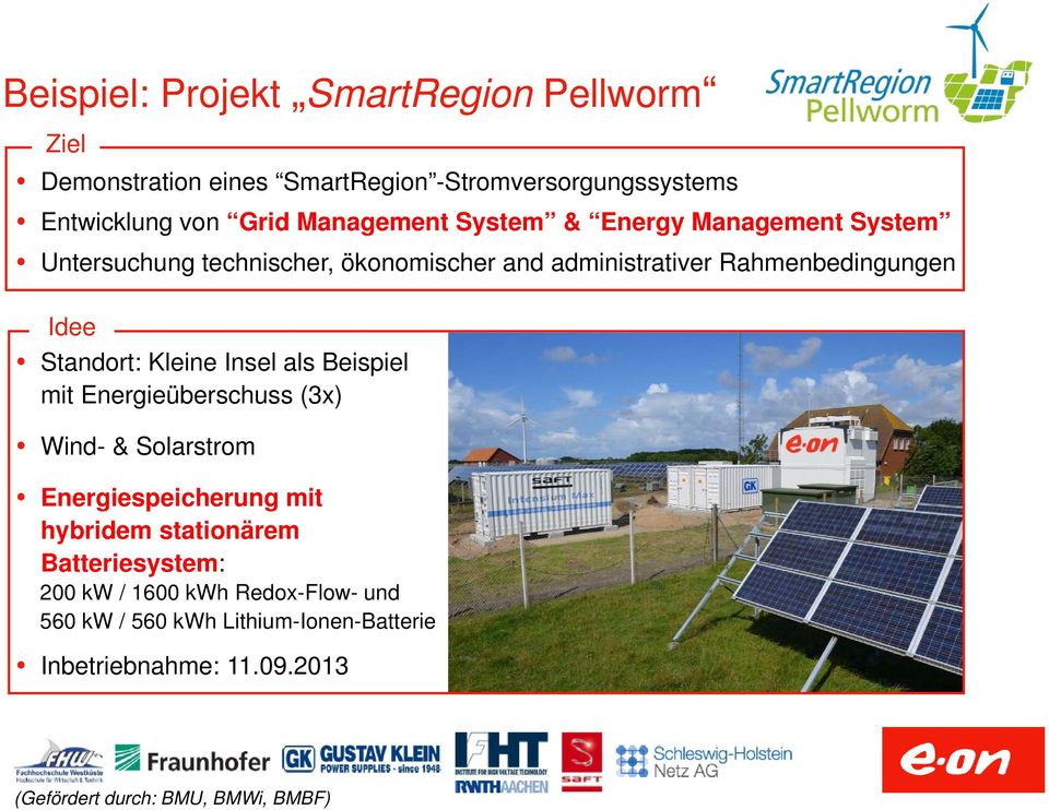 Standort: Kleine Insel als Beispiel mit Energieüberschuss (3x) Wind- & Solarstrom Energiespeicherung mit hybridem stationärem