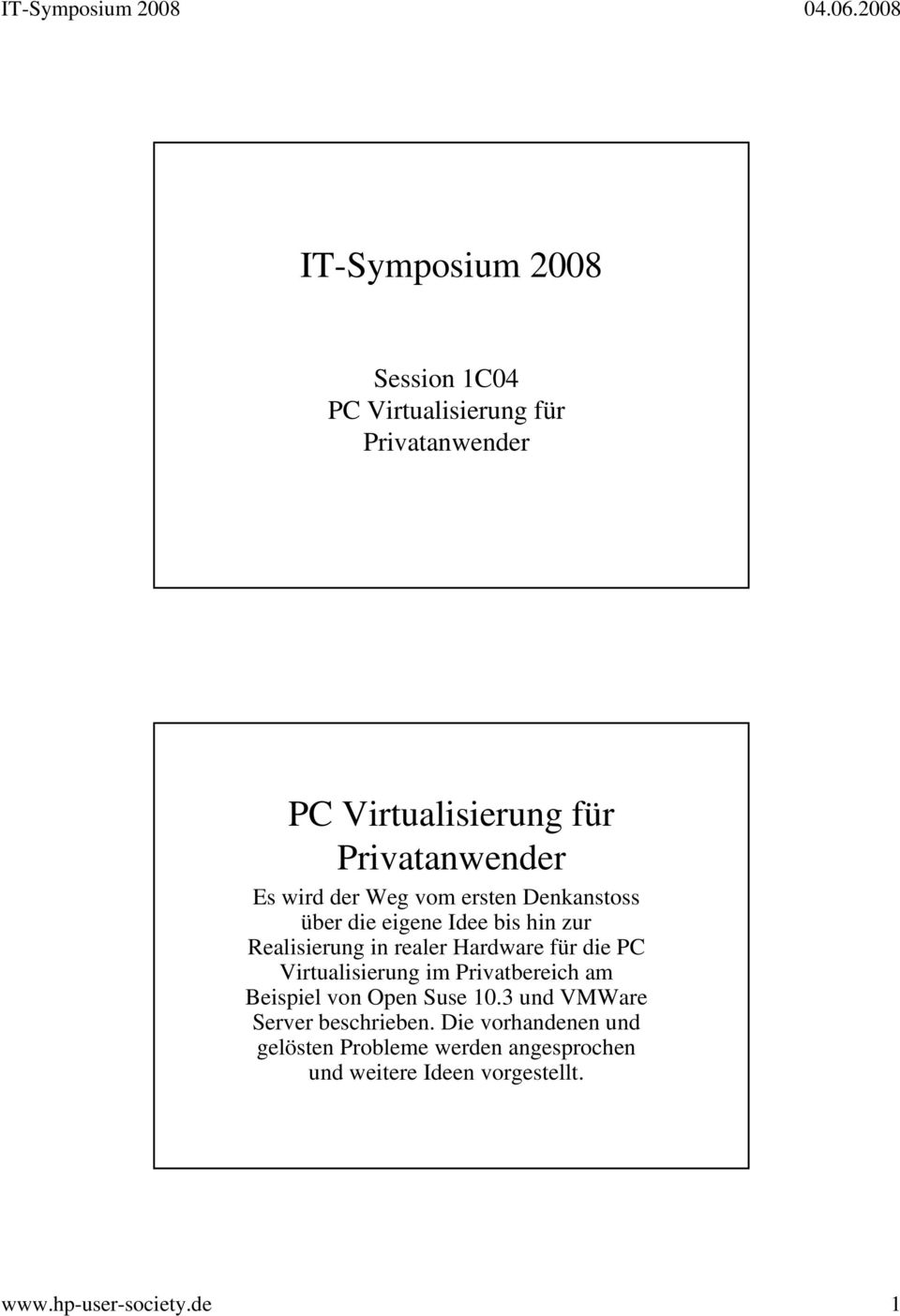 die PC Virtualisierung im Privatbereich am Beispiel von Open Suse 10.3 und VMWare Server beschrieben.