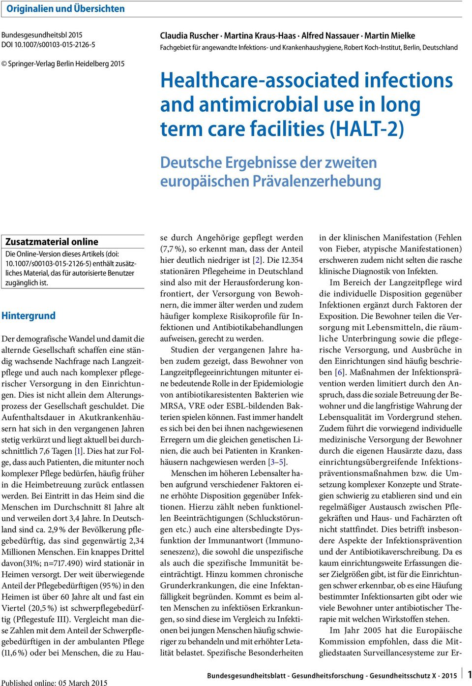 Koch-Institut, Berlin, Deutschland Healthcare-associated infections and antimicrobial use in long term care facilities (HALT-2) Deutsche Ergebnisse der zweiten europäischen Prävalenzerhebung