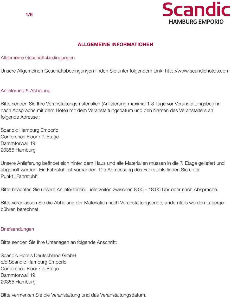 Namen des Veranstalters an folgende Adresse : Scandic Hamburg Emporio Conference Floor / 7.