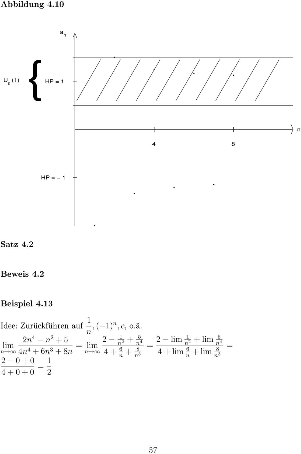 lim 2 4 2 + 5 4 4 + 6 3 + 8 = lim 2 0 + 0 4 + 0 + 0 = 2 2