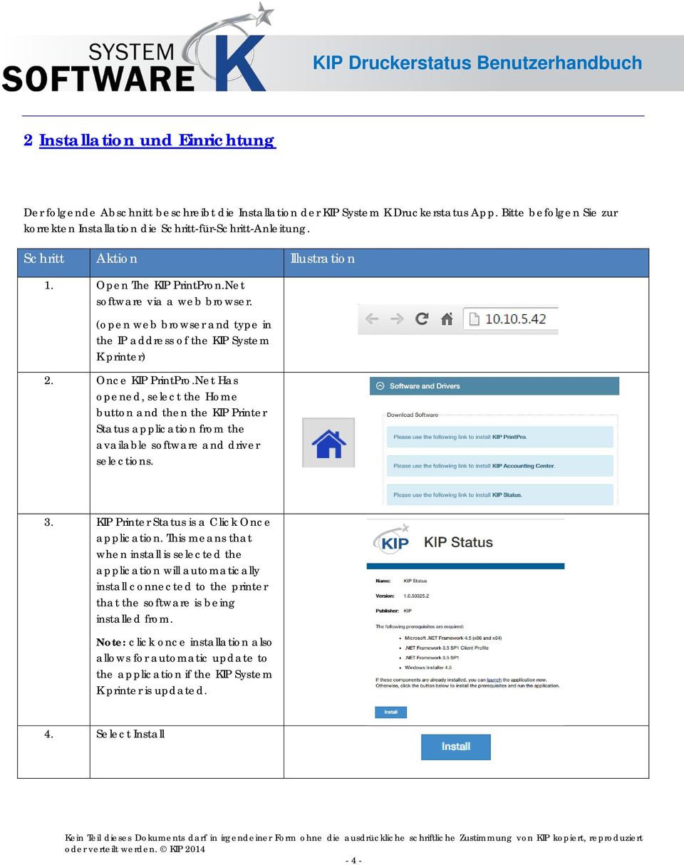 Net Has opened, select the Home button and then the KIP Printer Status application from the available software and driver selections. 3. KIP Printer Status is a Click Once application.