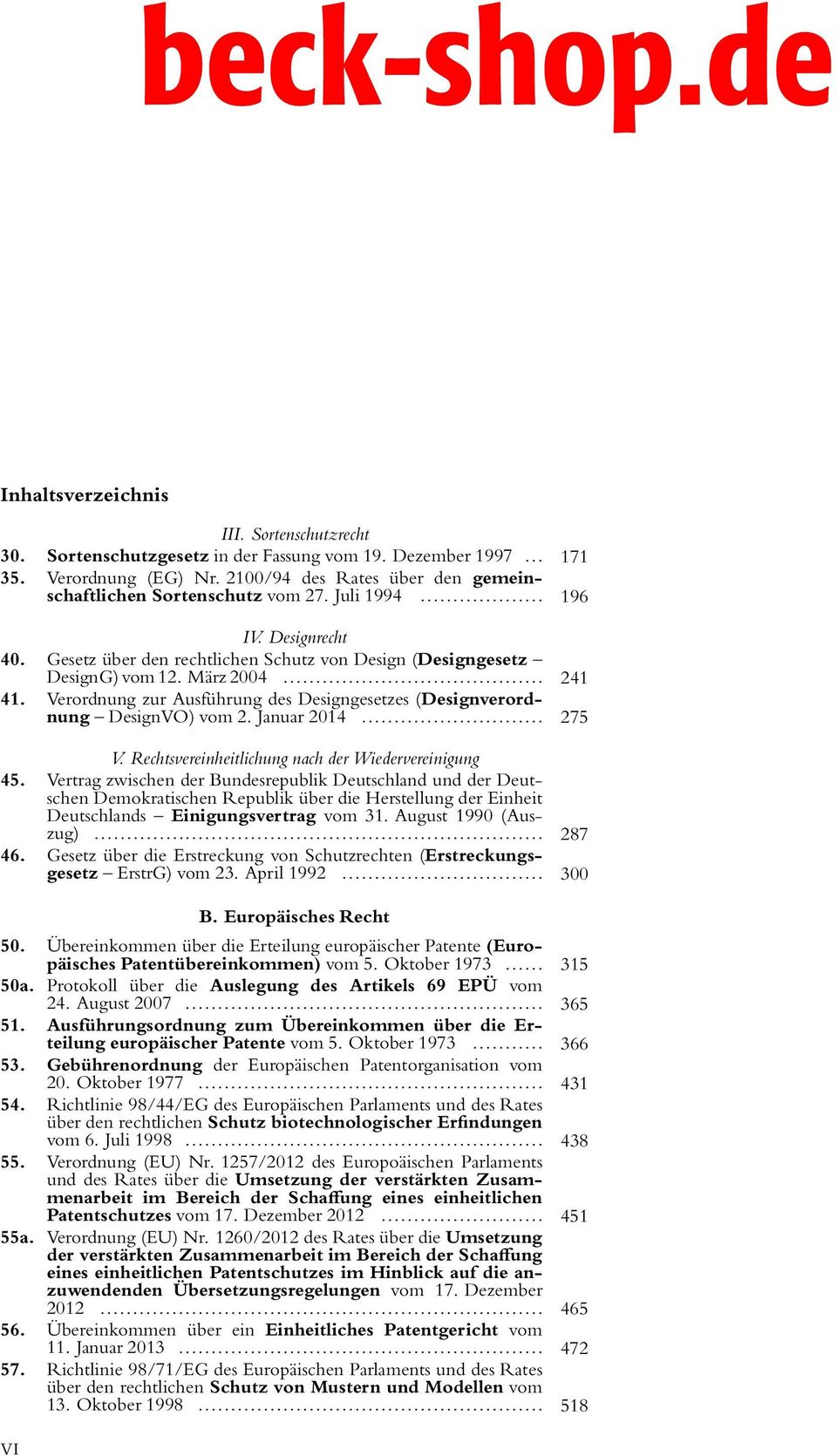 Verordnung zur Ausführung des Designgesetzes (Designverordnung DesignVO) vom 2. Januar 2014... 275 V. Rechtsvereinheitlichung nach der Wiedervereinigung 45.