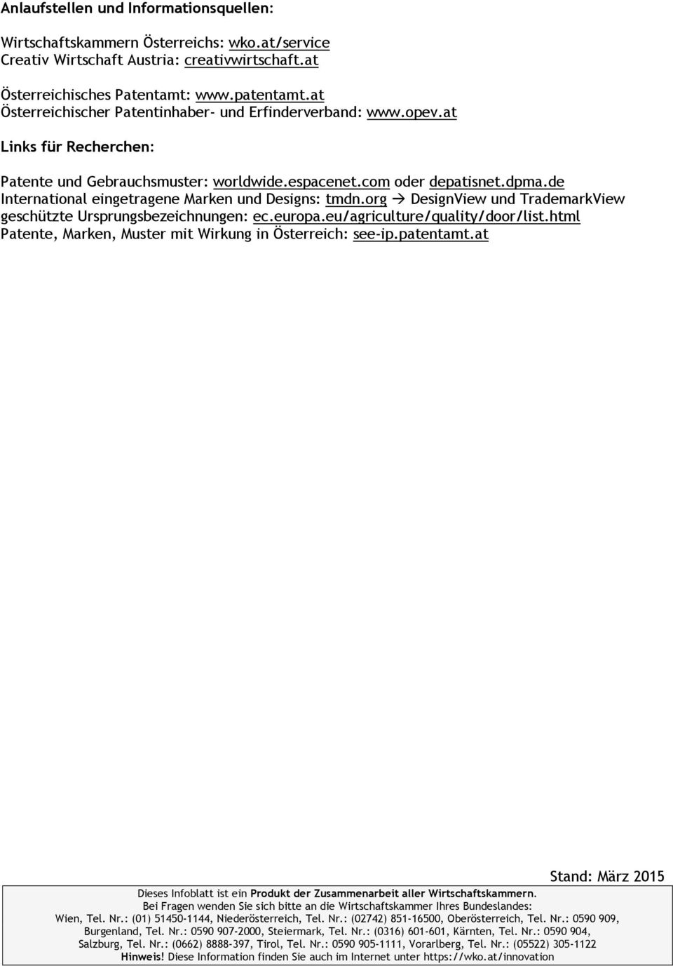 de International eingetragene Marken und Designs: tmdn.org DesignView und TrademarkView geschützte Ursprungsbezeichnungen: ec.europa.eu/agriculture/quality/door/list.