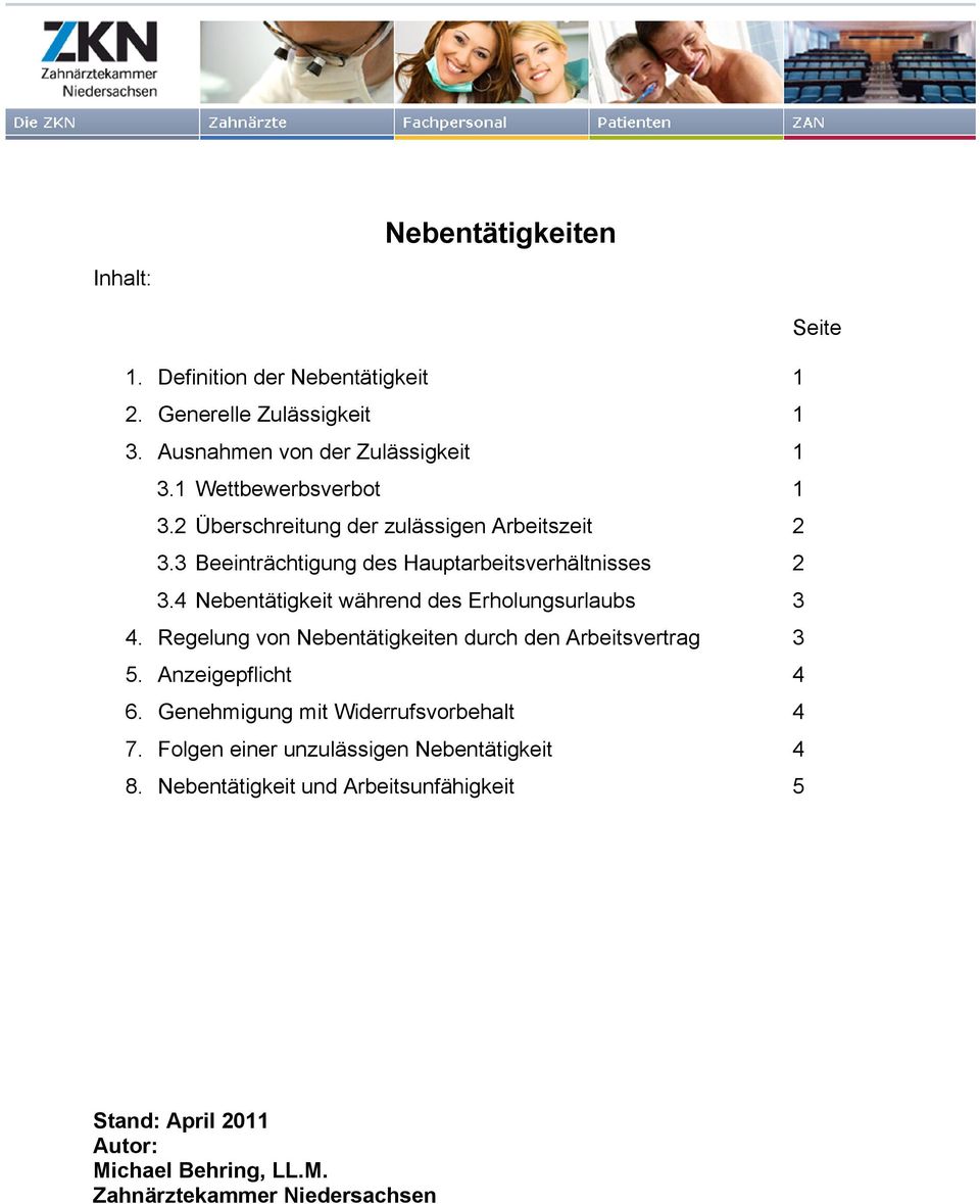 4 Nebentätigkeit während des Erholungsurlaubs 3 4. Regelung von Nebentätigkeiten durch den Arbeitsvertrag 3 5. Anzeigepflicht 4 6.