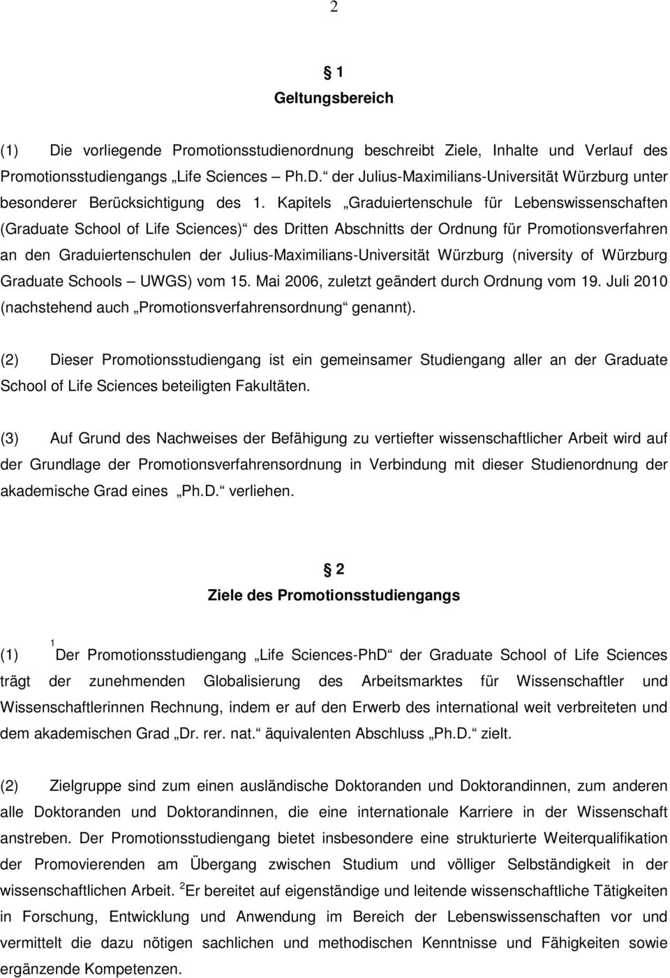 Julius-Maximilians-Universität Würzburg (niversity of Würzburg Graduate Schools UWGS) vom 15. Mai 2006, zuletzt geändert durch Ordnung vom 19.