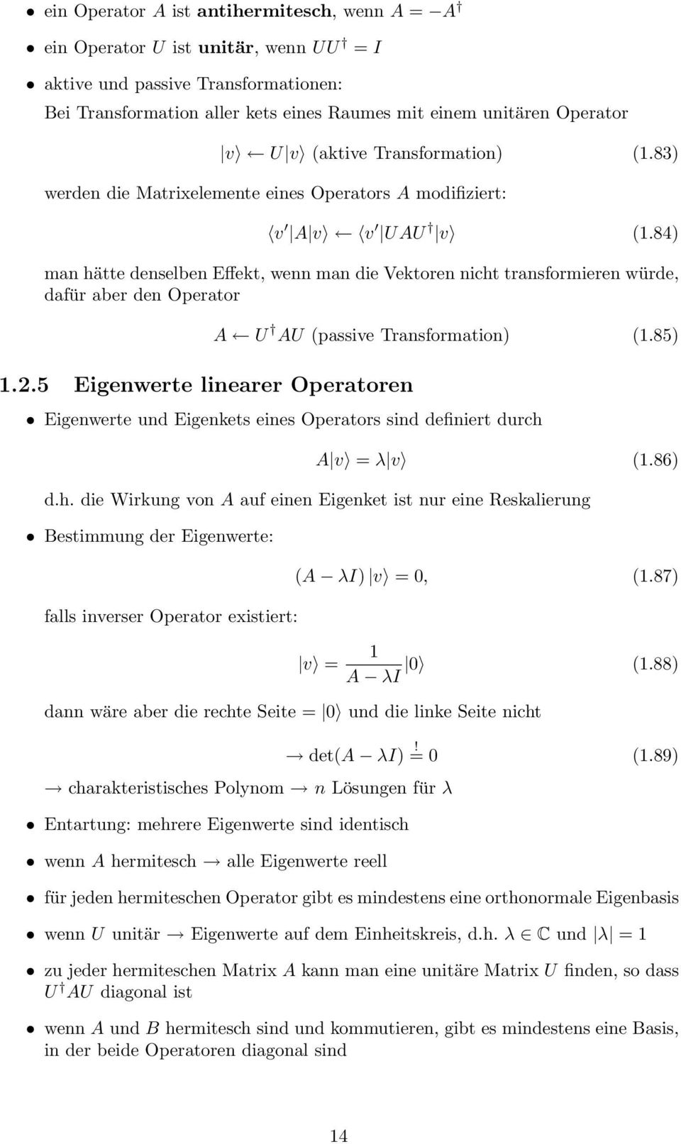 84) man hätte denselben Effekt, wenn man die Vektoren nicht transformieren würde, dafür aber den Operator 1..5 Eigenwerte linearer Operatoren A U AU (passive Transformation) (1.