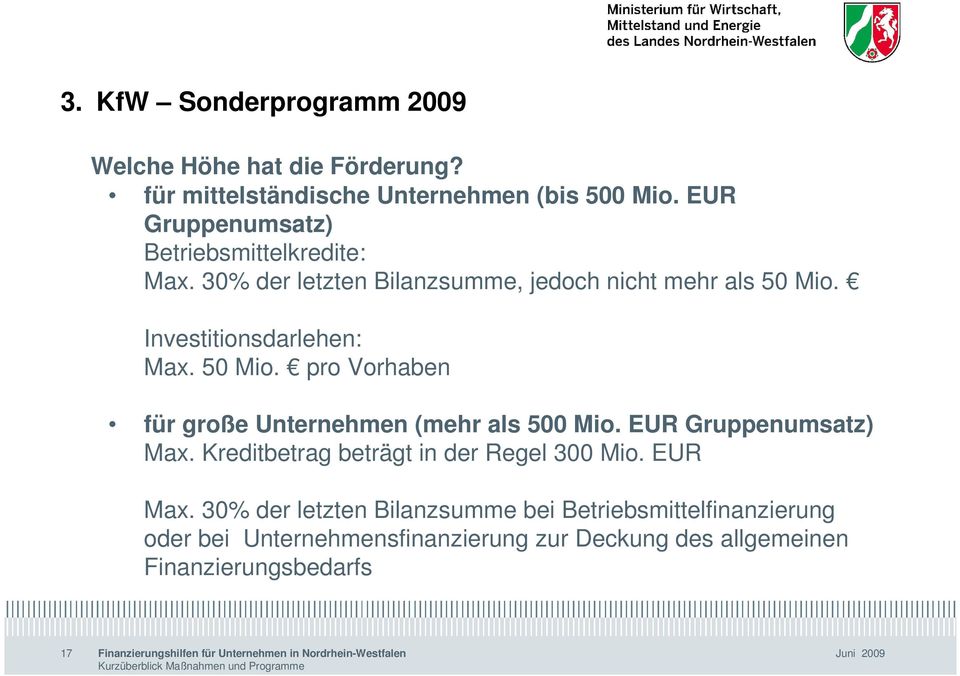 Investitionsdarlehen: Max. 50 Mio. pro Vorhaben für große Unternehmen (mehr als 500 Mio. EUR Gruppenumsatz) Max.