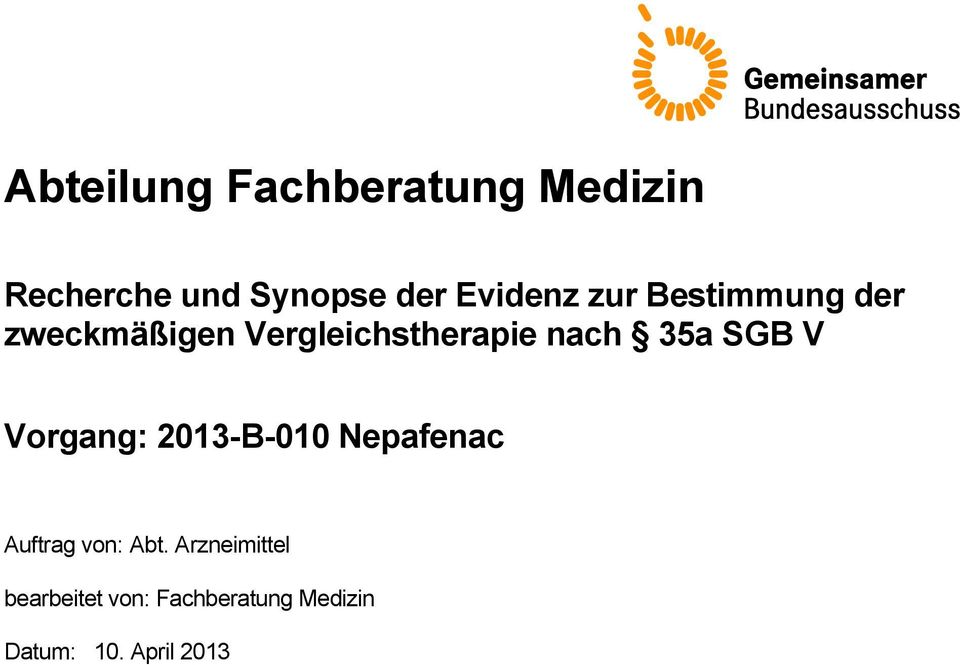 nach 35a SGB V Vorgang: 2013-B-010 Nepafenac Auftrag von: Abt.