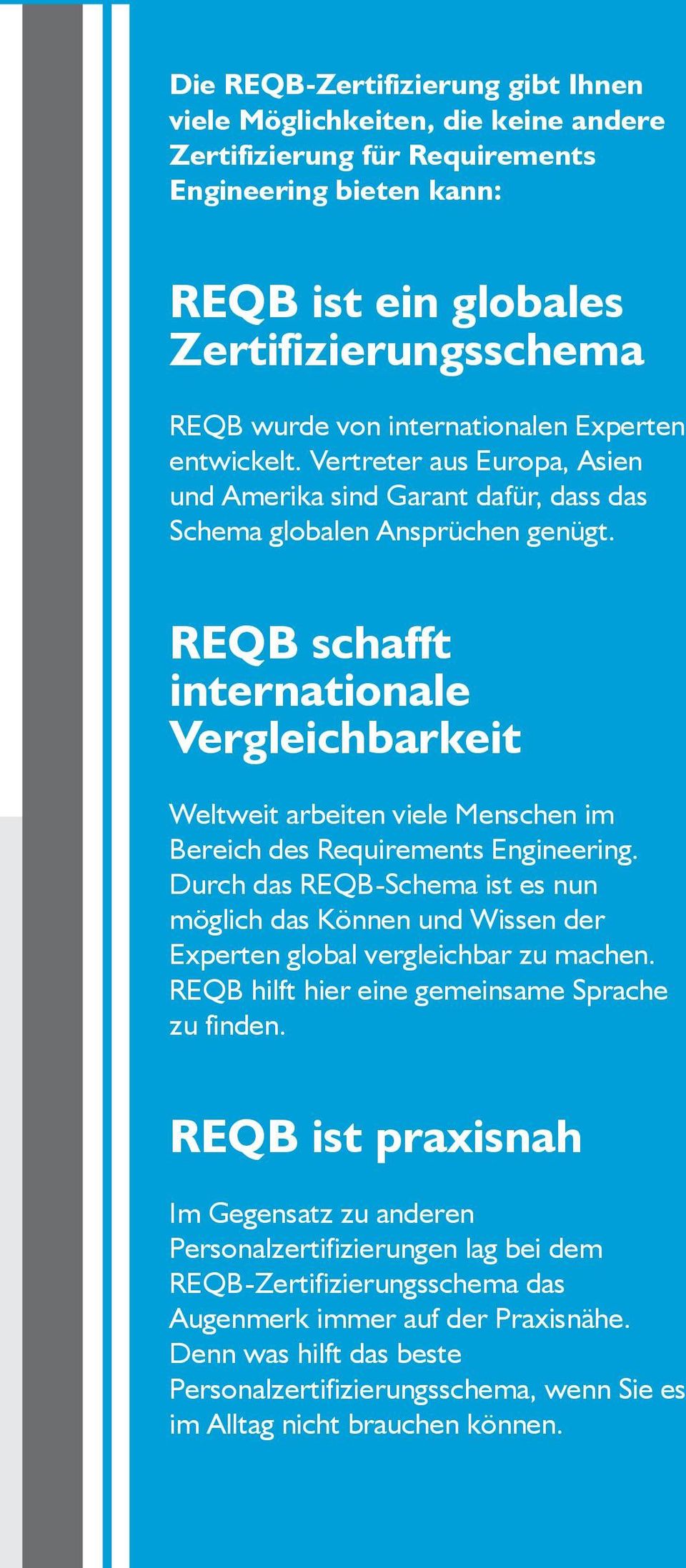 REQB schafft internationale Vergleichbarkeit Weltweit arbeiten viele Menschen im Bereich des Requirements Engineering.