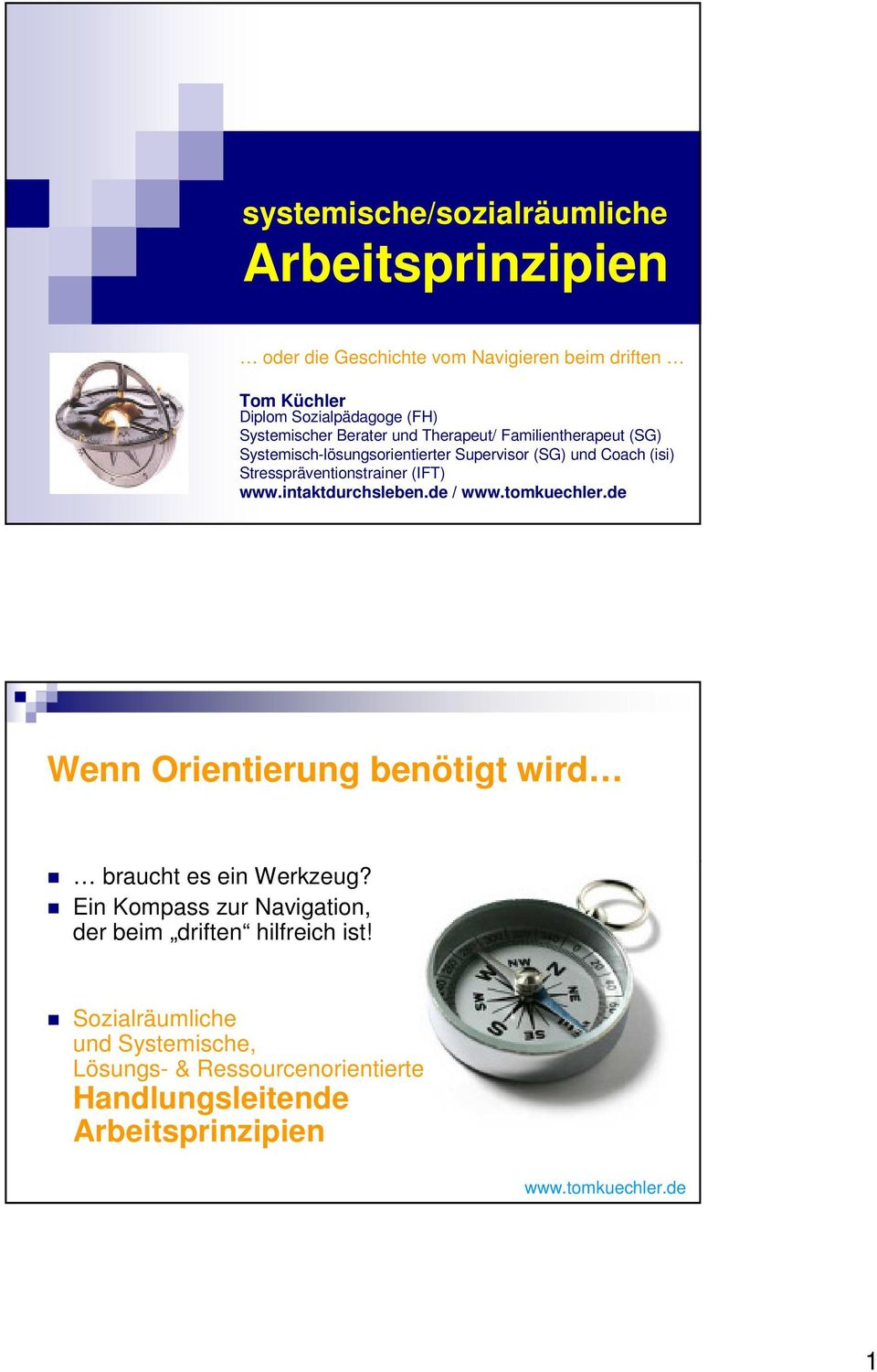 Stresspräventionstrainer (IFT) www.intaktdurchsleben.de / Wenn Orientierung benötigt wird braucht es ein Werkzeug?
