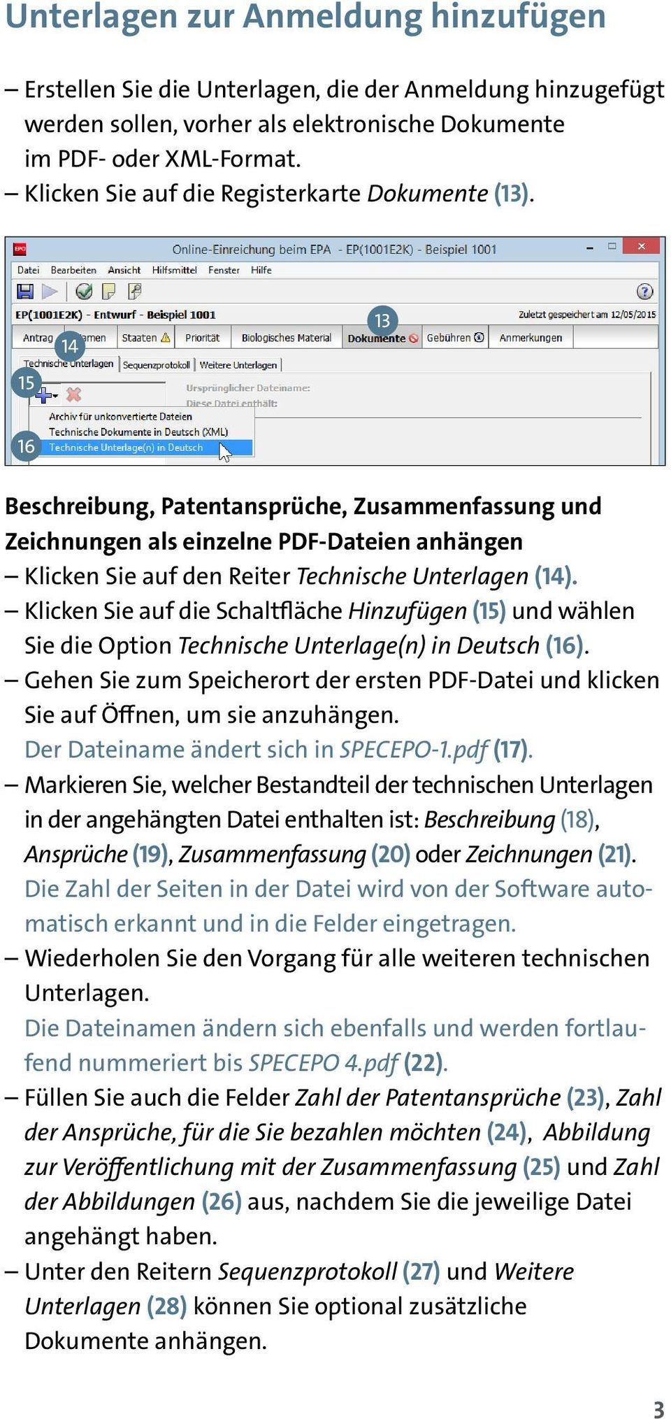 15 14 13 16 Beschreibung, Patentansprüche, Zusammenfassung und Zeichnungen als einzelne PDF-Dateien anhängen Klicken Sie auf den Reiter Technische Unterlagen (14).