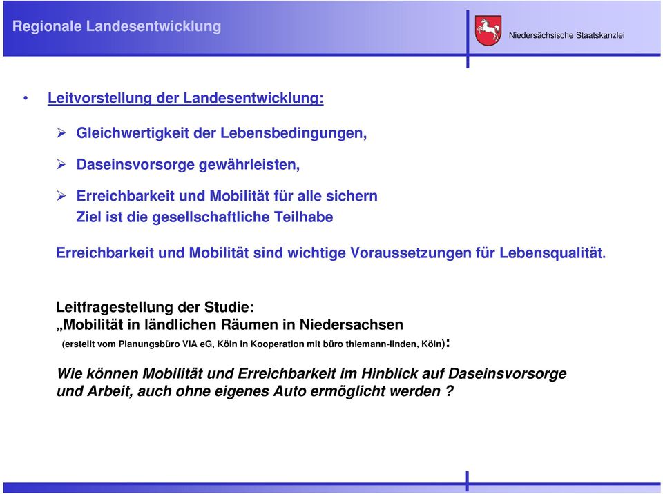 Leitfragestellung der Studie: Mobilität in ländlichen Räumen in Niedersachsen (erstellt vom Planungsbüro VIA eg, Köln in Kooperation mit büro