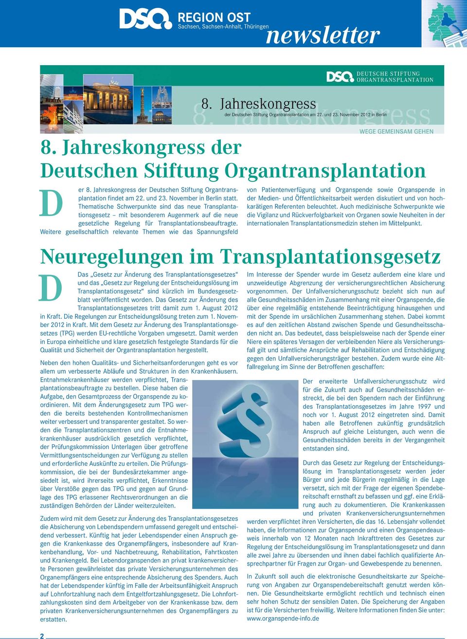 Weitere gesellschaftlich relevante Themen wie das Spannungsfeld Das Gesetz zur Änderung des Transplantationsgesetzes und das Gesetz zur Regelung der Entscheidungslösung im Transplantationsgesetz sind