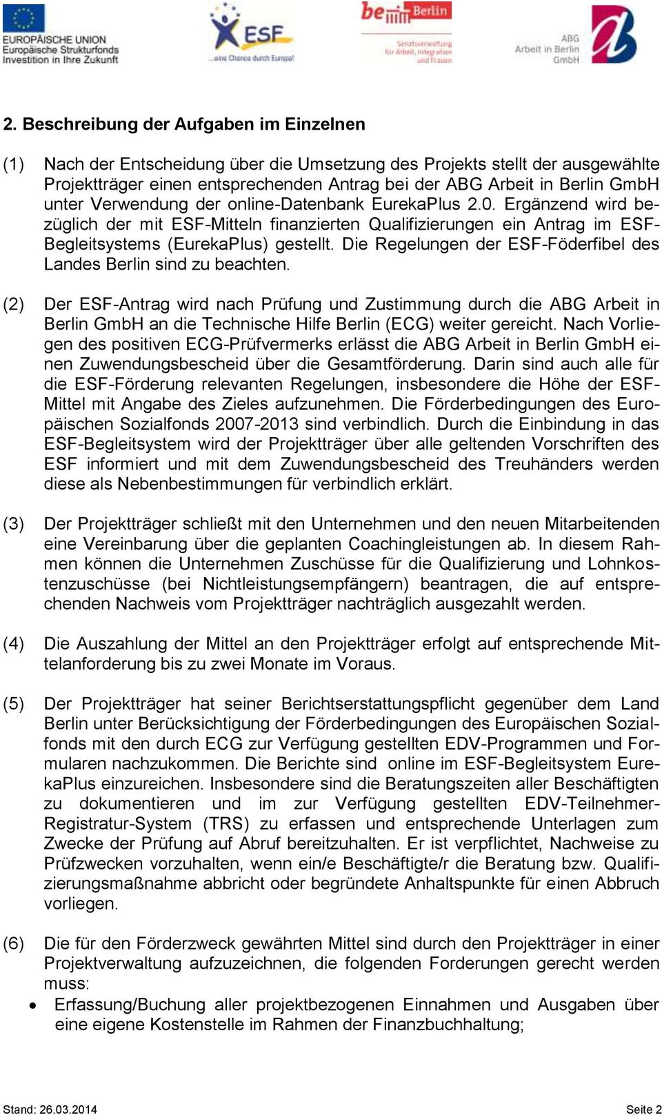 Die Regelungen der ESF-Föderfibel des Landes Berlin sind zu beachten.