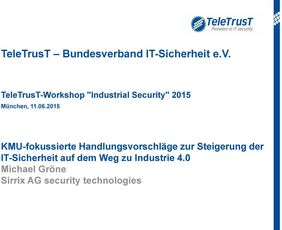TeleTrusT-Workshop "Industrial Security" 2015 München, 11.06.