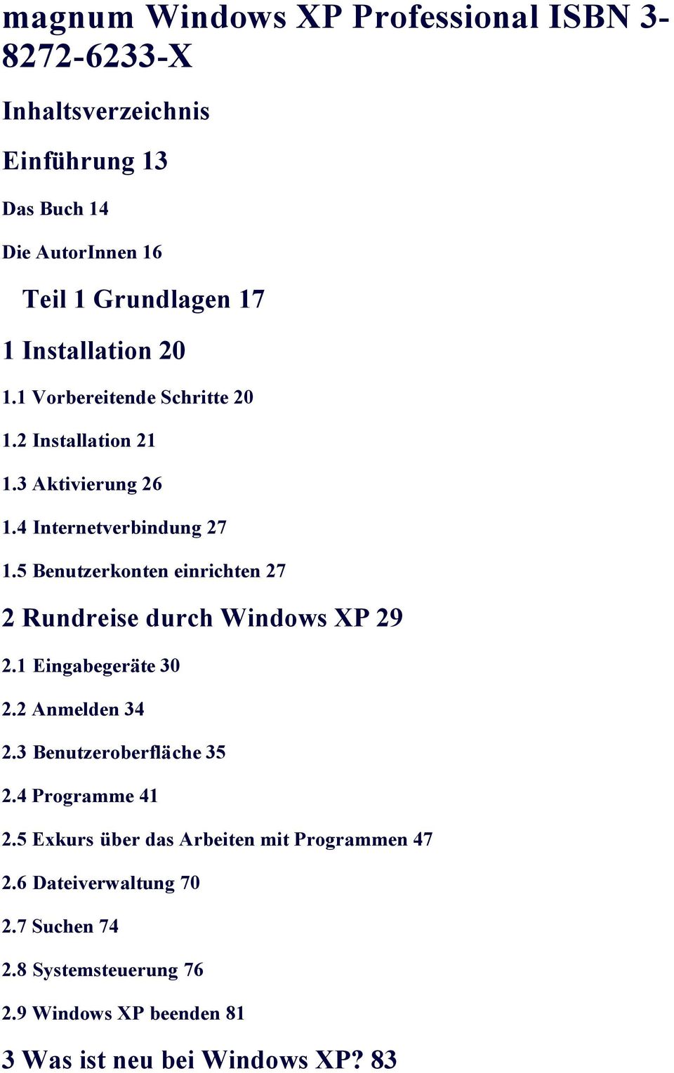 5 Benutzerkonten einrichten 27 2 Rundreise durch Windows XP 29 2.1 Eingabegeräte 30 2.2 Anmelden 34 2.3 Benutzeroberfläche 35 2.