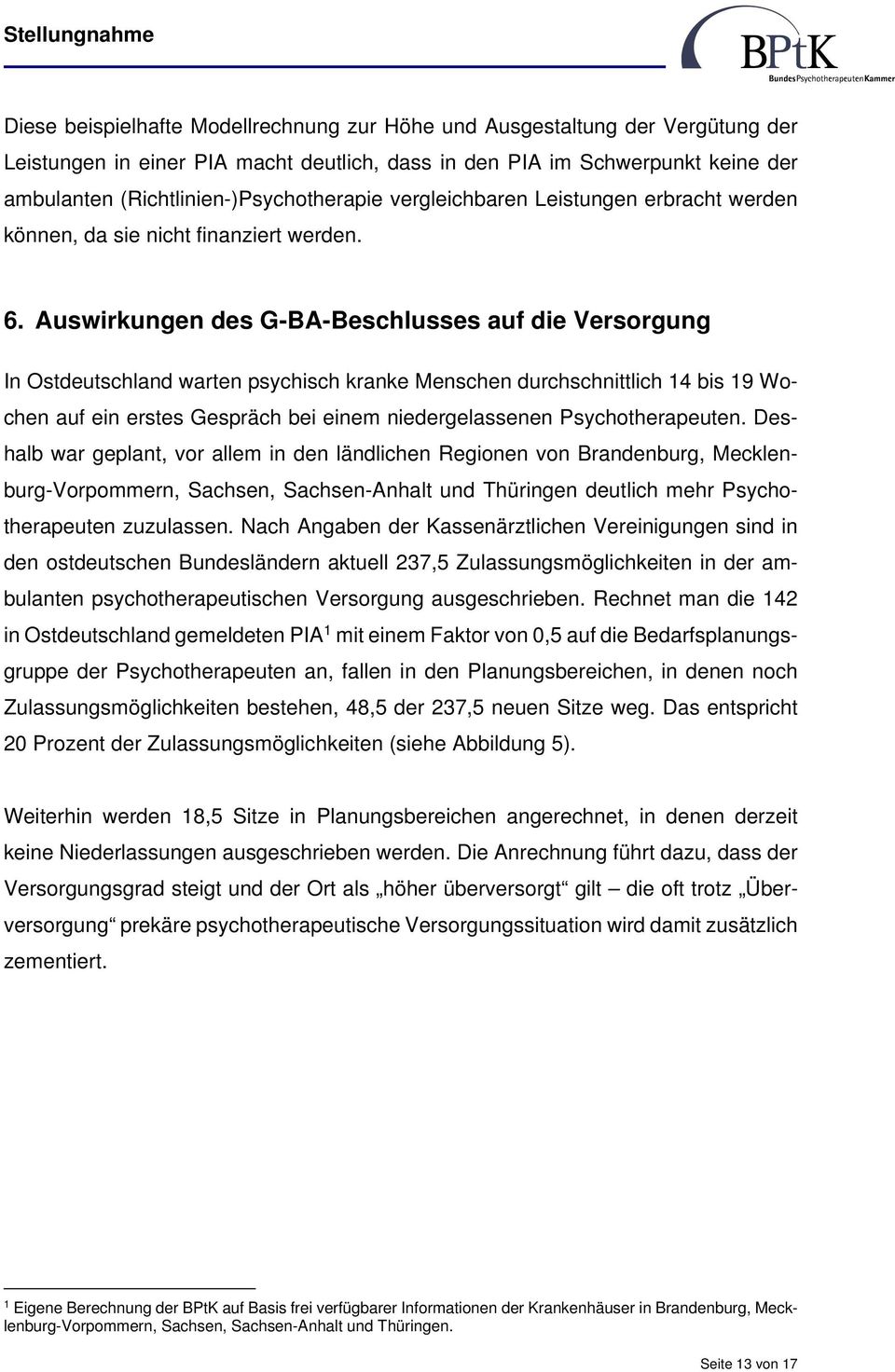 Auswirkungen des G-BA-Beschlusses auf die Versorgung In Ostdeutschland warten psychisch kranke Menschen durchschnittlich 14 bis 19 Wochen auf ein erstes Gespräch bei einem niedergelassenen