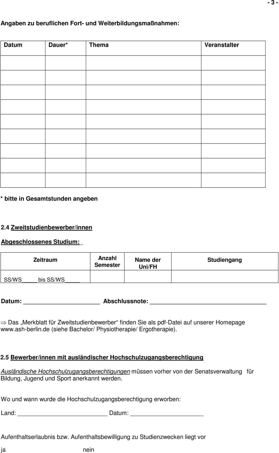 pdf-datei auf unserer Homepage www.ash-berlin.de (siehe Bachelor/ Physiotherapie/ Ergotherapie). 2.
