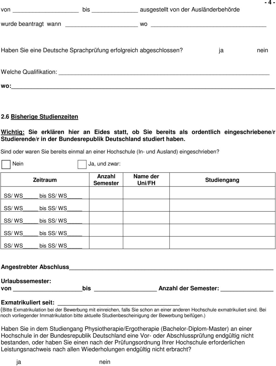 Sind oder waren Sie bereits einmal an einer Hochschule (In- und Ausland) eingeschrieben?