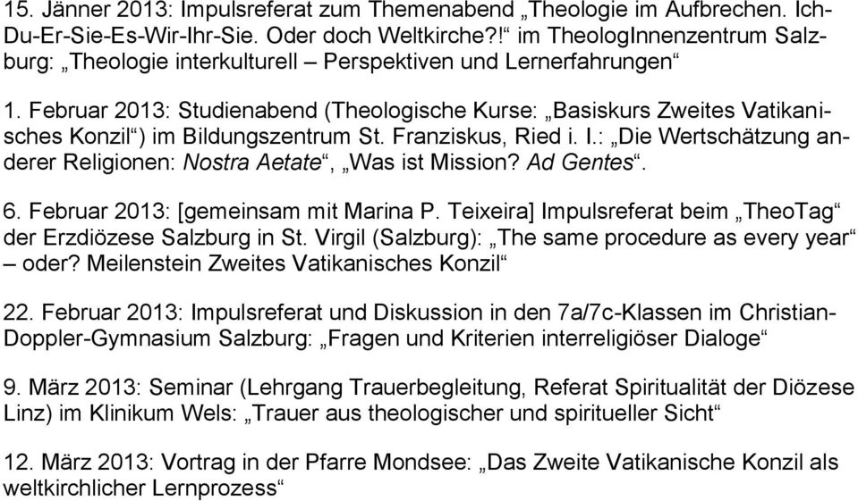 Februar 2013: Studienabend (Theologische Kurse: Basiskurs Zweites Vatikanisches Konzil ) im Bildungszentrum St. Franziskus, Ried i. I.