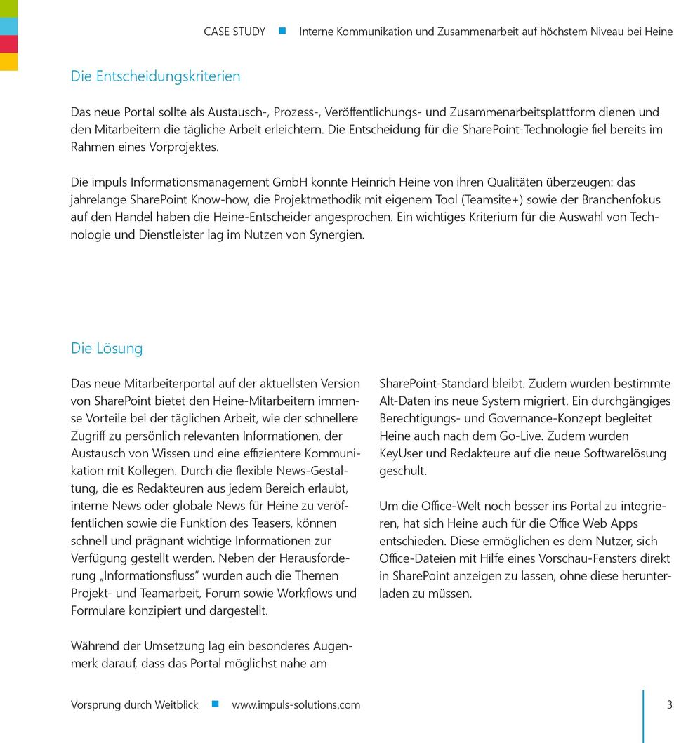 Die impuls Informationsmanagement GmbH konnte Heinrich Heine von ihren Qualitäten überzeugen: das jahrelange SharePoint Know-how, die Projektmethodik mit eigenem Tool (Teamsite+) sowie der