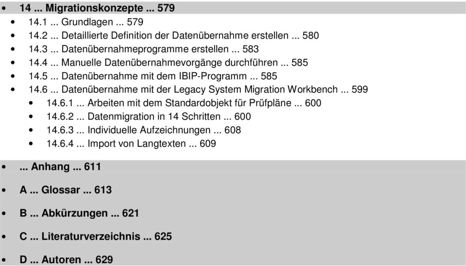 .. Datenübernahme mit der Legacy System Migration Workbench... 599 14.6.1... Arbeiten mit dem Standardobjekt für Prüfpläne... 600 14.6.2.