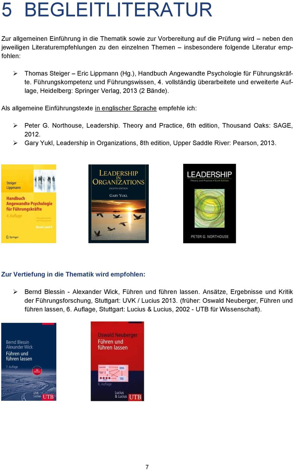 vllständig überarbeitete und erweiterte Auflage, Heidelberg: Springer Verlag, 2013 (2 Bände). Als allgemeine Einführungstexte in englischer Sprache empfehle ich: Peter G. Nrthuse, Leadership.