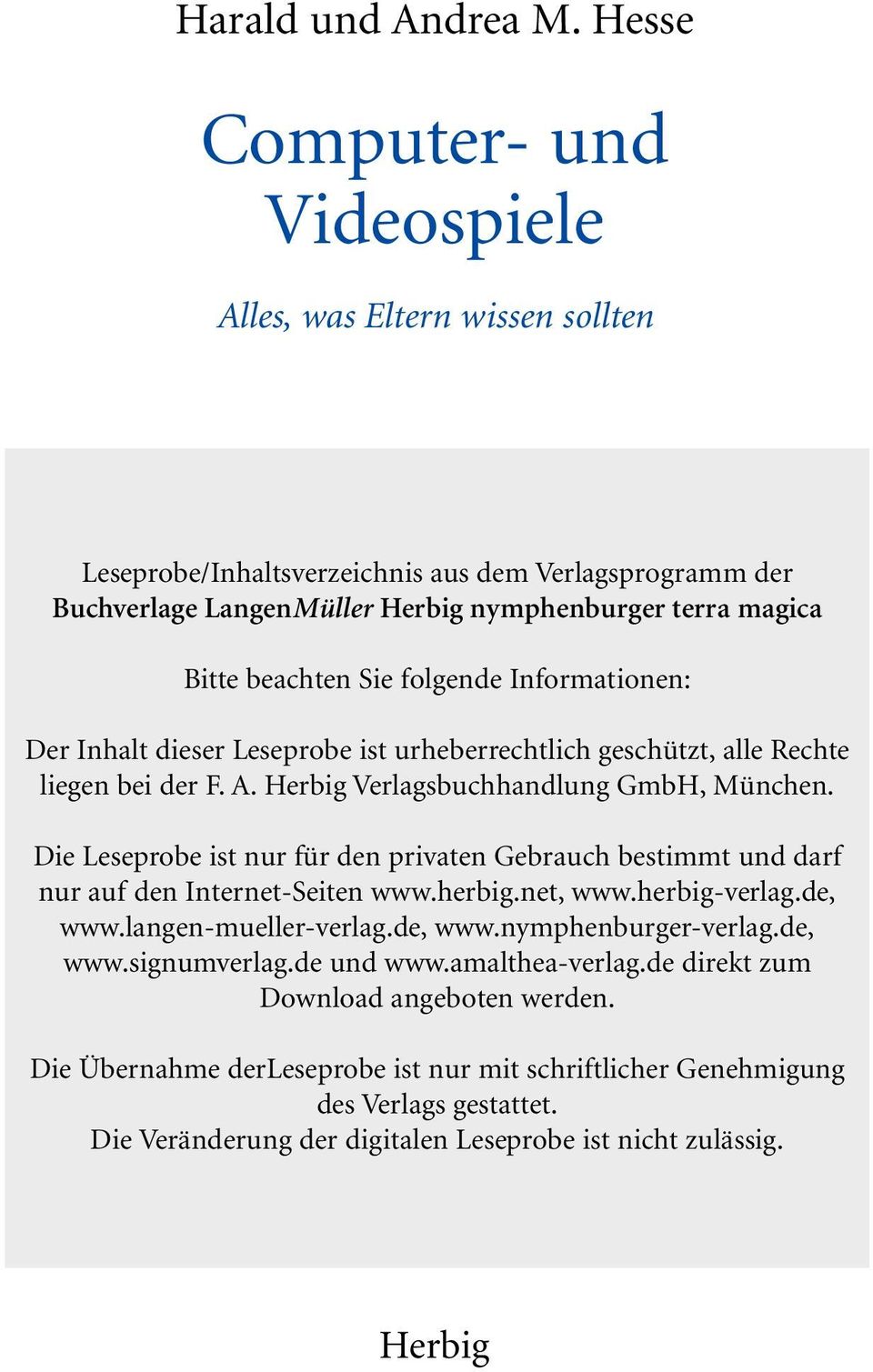folgende Informationen: Der Inhalt dieser Leseprobe ist urheberrechtlich geschützt, alle Rechte liegen bei der F. A. Herbig Verlagsbuchhandlung GmbH, München.