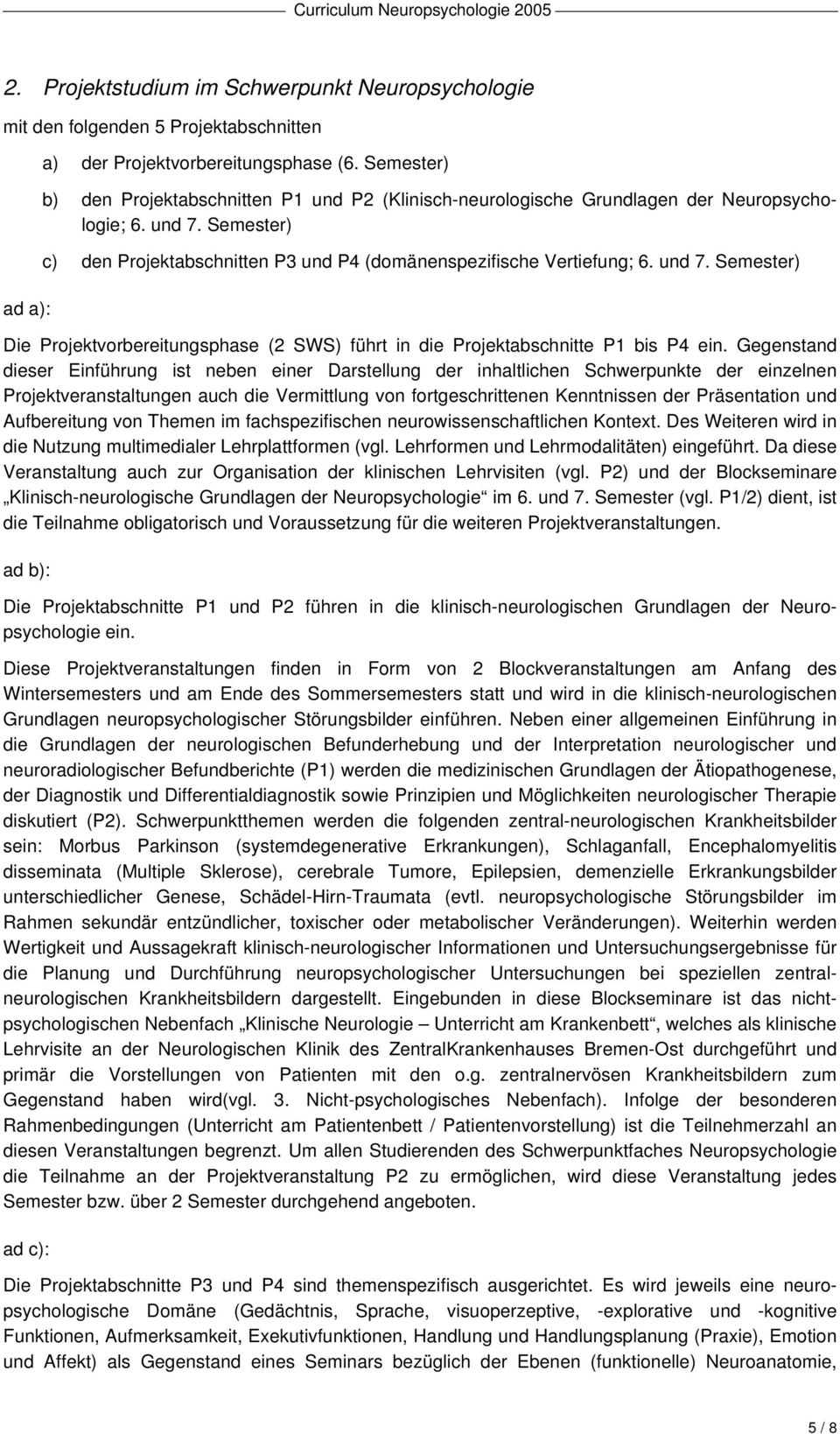 Gegenstand dieser Einführung ist neben einer Darstellung der inhaltlichen Schwerpunkte der einzelnen Projektveranstaltungen auch die Vermittlung von fortgeschrittenen Kenntnissen der Präsentation und