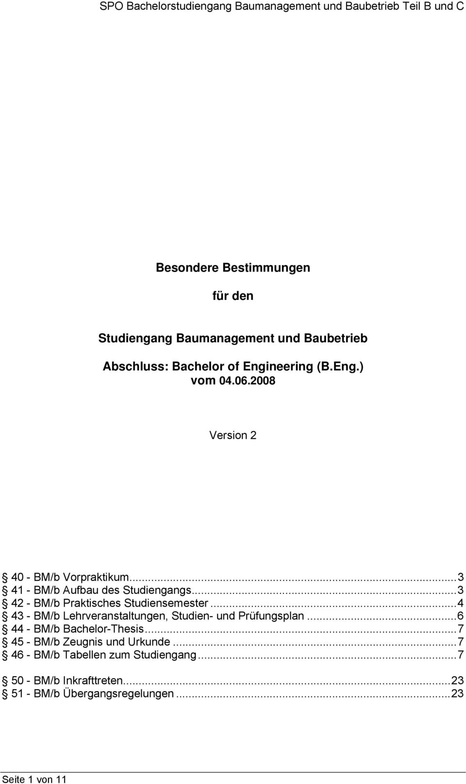 ..4 43 - BM/b Lehrveranstaltungen, Studien- und Prüfungsplan...6 44 - BM/b Bachelor-Thesis...7 45 - BM/b Zeugnis und Urkunde.