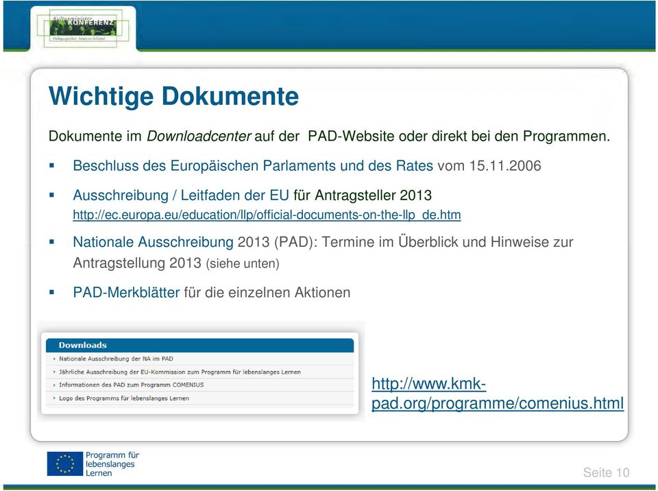 2006 Ausschreibung / Leitfaden der EU für Antragsteller 2013 http://ec.europa.