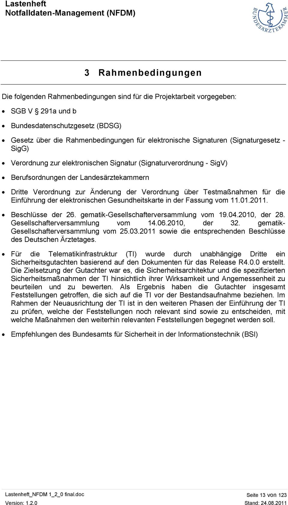 Testmaßnahmen für die Einführung der elektronischen Gesundheitskarte in der Fassung vom 11.01.2011. Beschlüsse der 26. gematik-gesellschafterversammlung vom 19.04.2010, der 28.